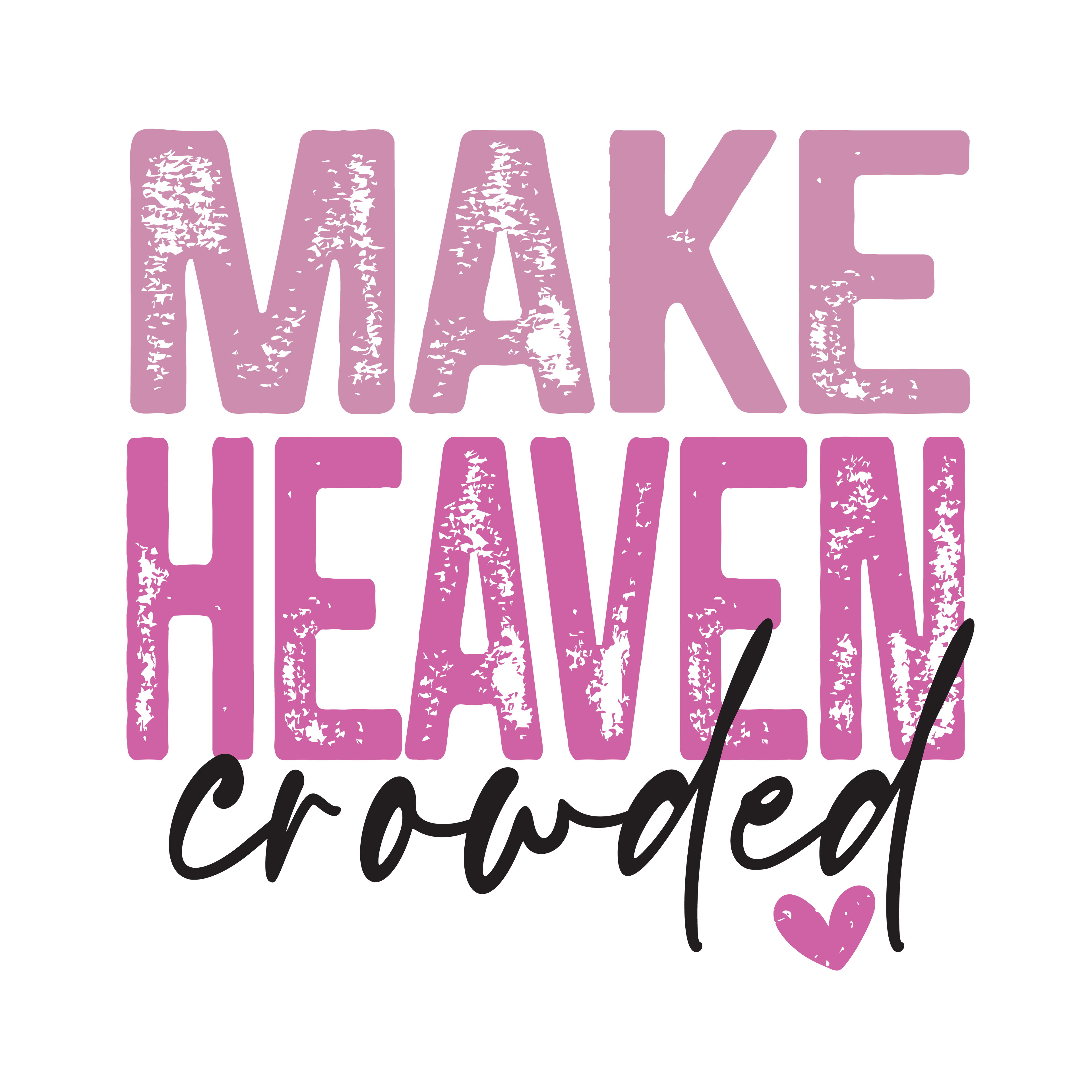 FAITH-10 - MAKE HEAVEN CROWDED