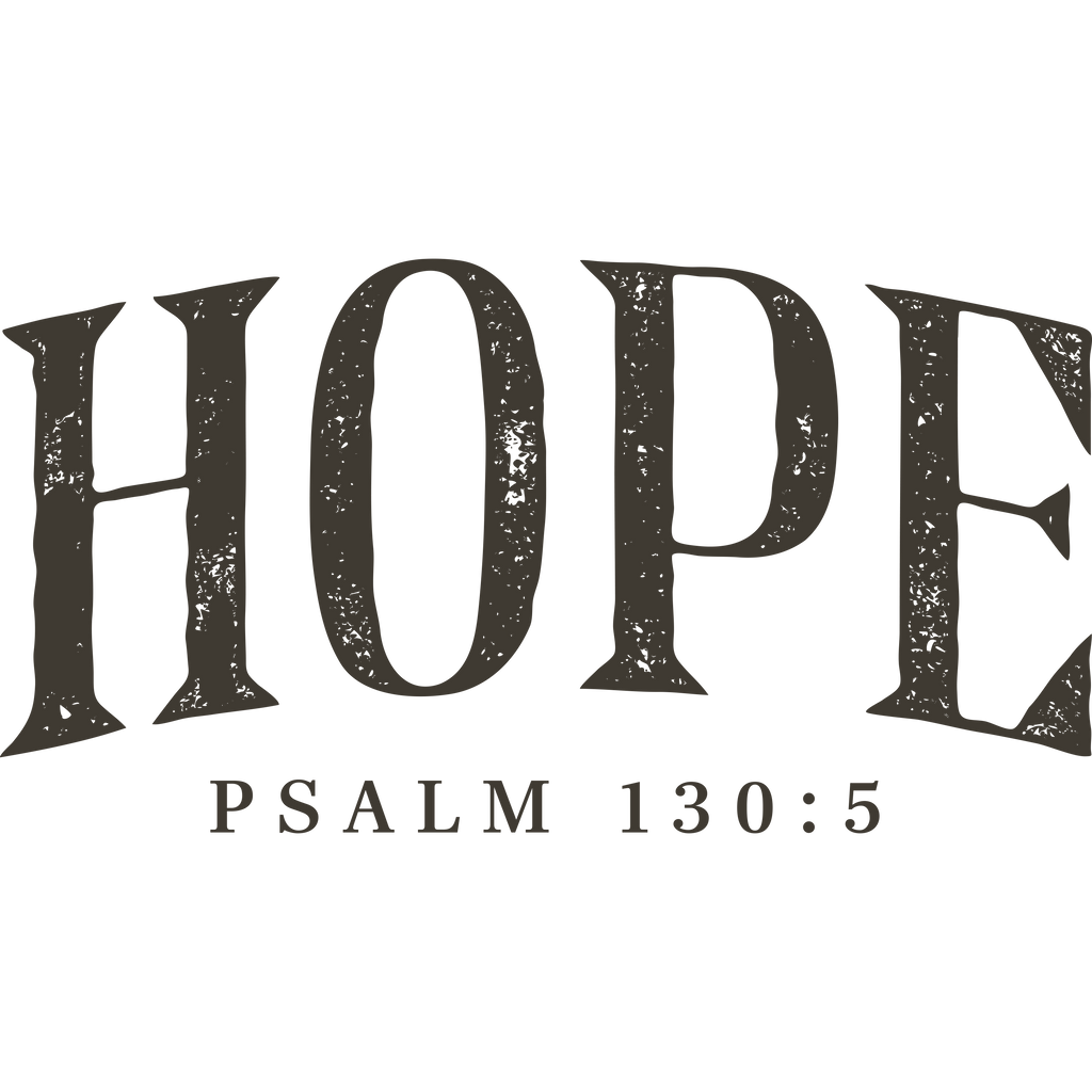 FAITH-22- HOPE PSALMS 130:5