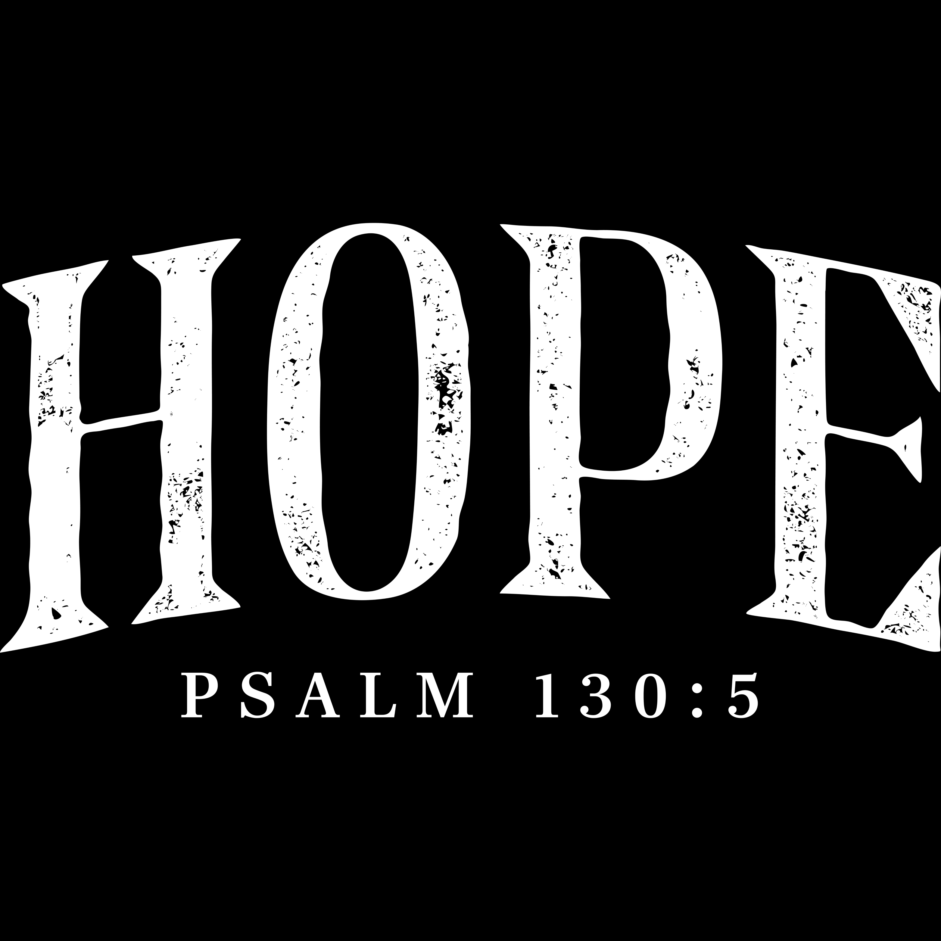 FAITH-22- HOPE PSALMS 130:5