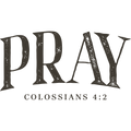 FAITH-24 - PRAY COLOSSIANS 4:2