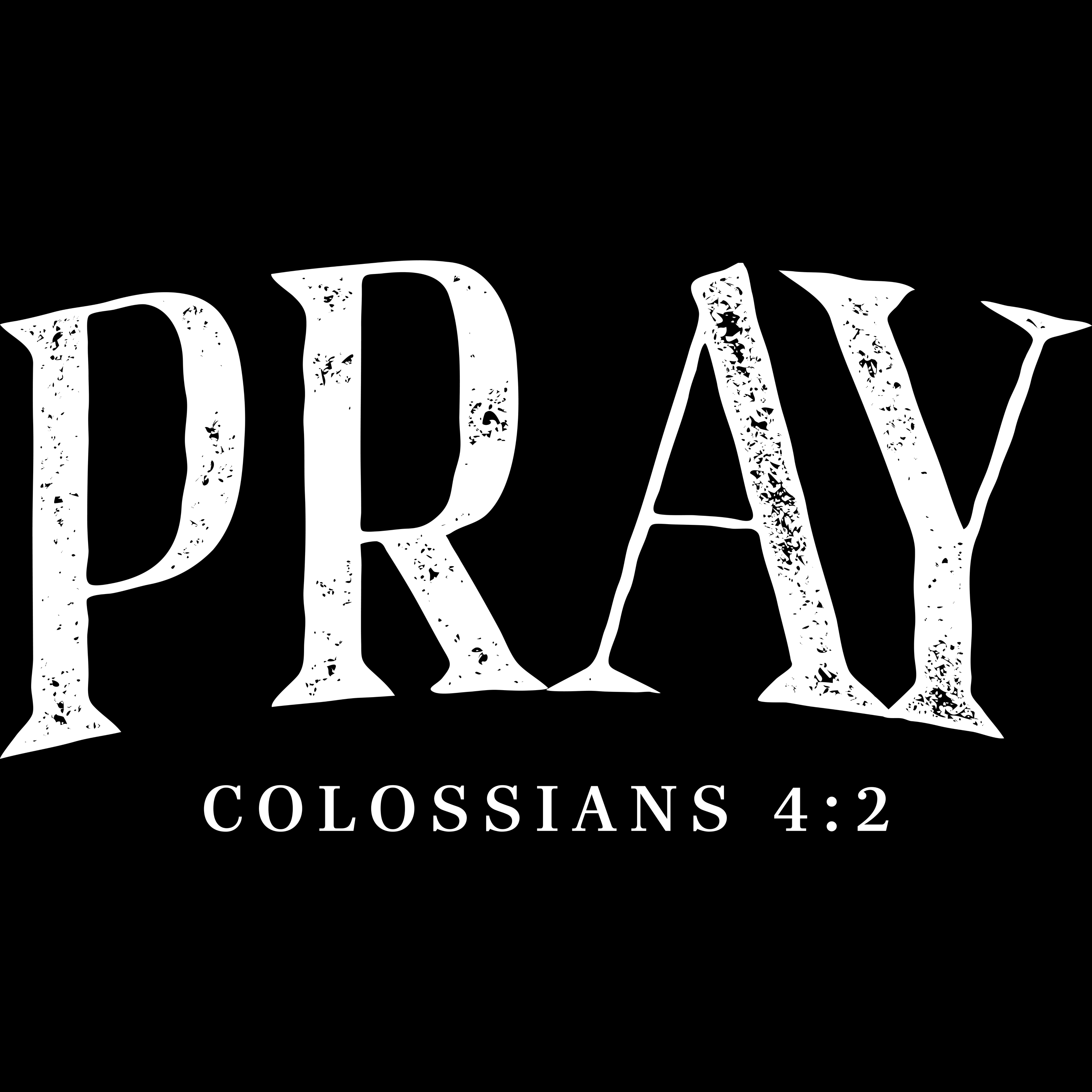 FAITH-24 - PRAY COLOSSIANS 4:2