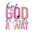 FAITH-3 - BUT GOD HE MADE A WAY