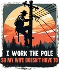 LINEMAN 1 - WORK THE POLE SO WIFE DOESN'T HAVE TO
